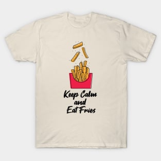 keep Calm and Eat Fries T-Shirt